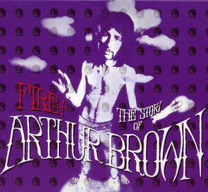 Fire! The Story Of Arthur Brown