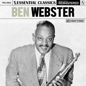 Essential Classics, Vol. 63: Ben Webster