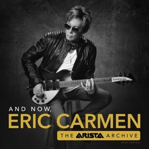 And Now, Eric Carmen: The Arista Archive