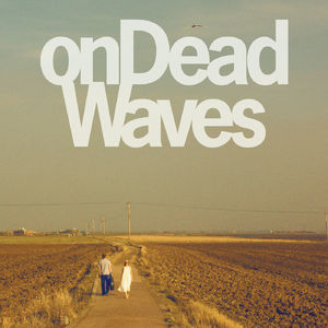 On Dead Waves