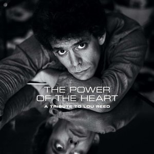 The Power of the Heart: A Tribute to Lou Reed