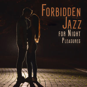 Forbidden Jazz for Night Pleasures