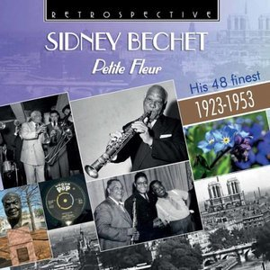 Sidney Bechet: Petite Fleur - His 48 Finest 1923-1953