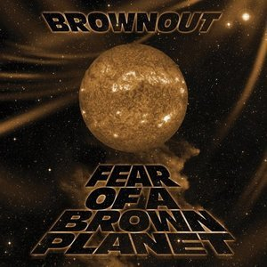 Fear Of A Brown Planet