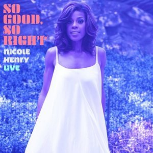 So Good, So Right: Nicole Henry Live