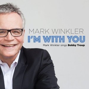 Im with You: Mark Winkler Sings Bobby Troup