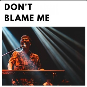 Don't Blame Me