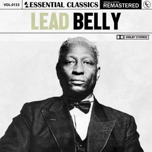 Essential Classics, Vol. 133: Lead Belly