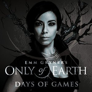 Emm Gryners Only of Earth: Days of Games