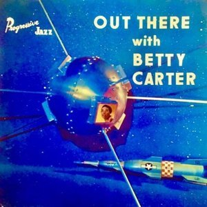 Out There With Betty Carter