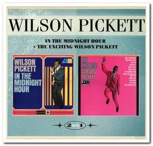 In The Midnight Hour & The Exciting Wilson Pickett