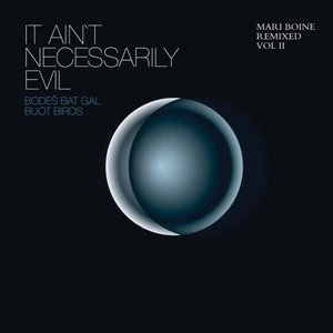 It Aint Necessarily EvilL Mari Boine Remixed, Vol.2