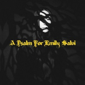 A Psalm for Emily Salvi