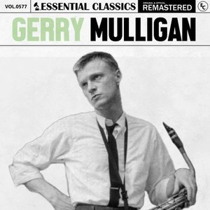 Essential Classics, Vol. 577: Gerry Mulligan