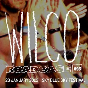 Roadcase 095 / January 20, 2022 / Sky Blue Sky Festival