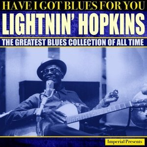 Lightnin Hopkins (Have I Got Blues Got You)