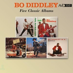 Five Classic Albums (Bo Diddley / Go Bo Diddley / Have Guitar Will Travel / Bo Diddley Is a Gunslinger / Bo Diddley Is a Lover)