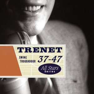 Trenet 37-47 : Swing Troubadour