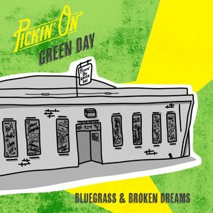 Pickin On Green Day: Bluegrass & Broken Dreams