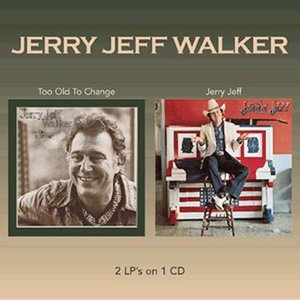 Too Old To Change / Jerry Jeff