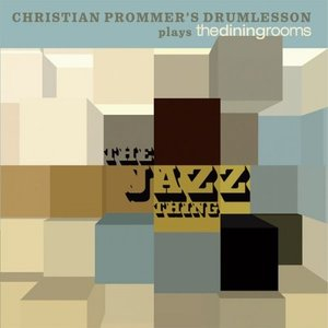 Christian Prommers Drumlesson Plays Thediningrooms: The Jazz Thing