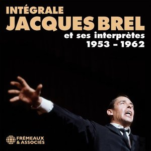 Integrale Jacques Brel et ses interpretes, 1953-1962