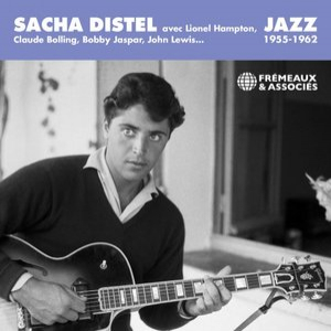 Sacha Distel - Jazz, 1955-1962, avec Lionel Hampton, Claude Bolling, Bobby Jaspar, John Lewis...