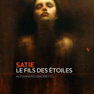 Satie: Le Fils des etoiles