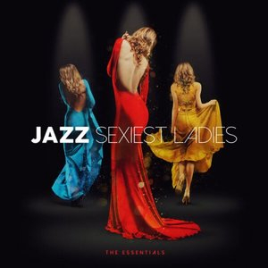 Jazz Sexiest Ladies - The Essentials