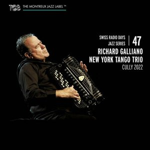 Swiss Radio Days Jazz Series Vol. 47 / Richard Galliano New York Tango Trio, Cully 2022