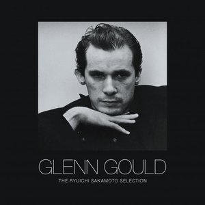 Glenn Gould - Ryuichi Sakamoto Selections [Complete Version]