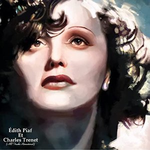 Edith Piaf Et Charles Trenet (All Tracks Remastered)