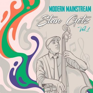 Modern Mainstream, Stan Getz, Vol. 1