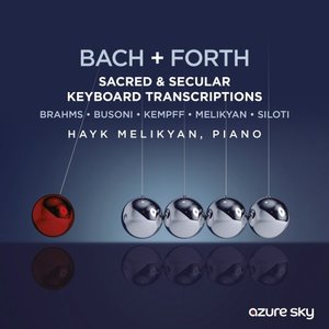 BACH + FORTH (Sacred & Secular Keyboard Transcriptions - Brahms)