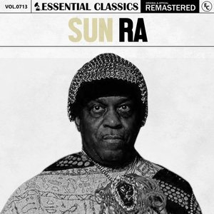 Essential Classics, Vol. 713: Sun Ra