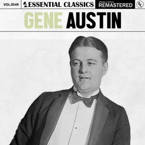 Essential Classics, Vol. 549: Gene Austin