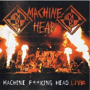 Machine Fucking Head Live