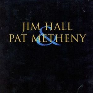 Jim Hall & Pat Metheny