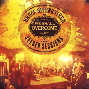 We Shall Overcome: The Seeger Sessions