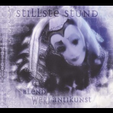 Stillste Stund - Blendwerk Antikunst (limited Edition) (2CD) '2005