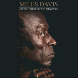 Miles Davis - On The Crest Of The Airwaves (4CD) '2011