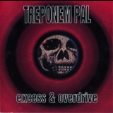 Treponem Pal - Excess & Overdrive '1993