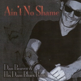 Dan Beaver And His Dam Blues Band - Ain't No Shame '2013