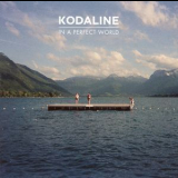 Kodaline - In A Perfect World '2013