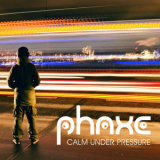 Phaxe - Calm Under Pressure '2013