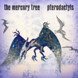 The Mercury Tree - Pterodactyls '2011