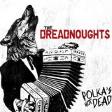 The Dreadnoughts - Polka's Not Dead '2010
