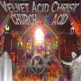 Velvet Acid Christ - Church Of Acid (us) '1997