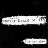 Never Heard Of It - The New Sh*t [ep] '2003