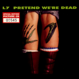 L7 - Pretend We're Dead '1992